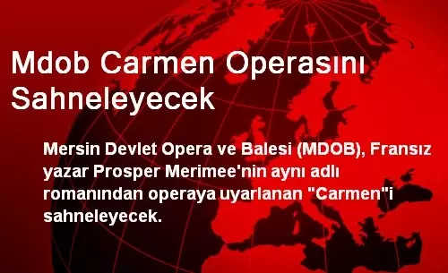 Mdob Carmen Operasını Sahneleyecek Mdob Carmen Operasını Sahneleyecek
