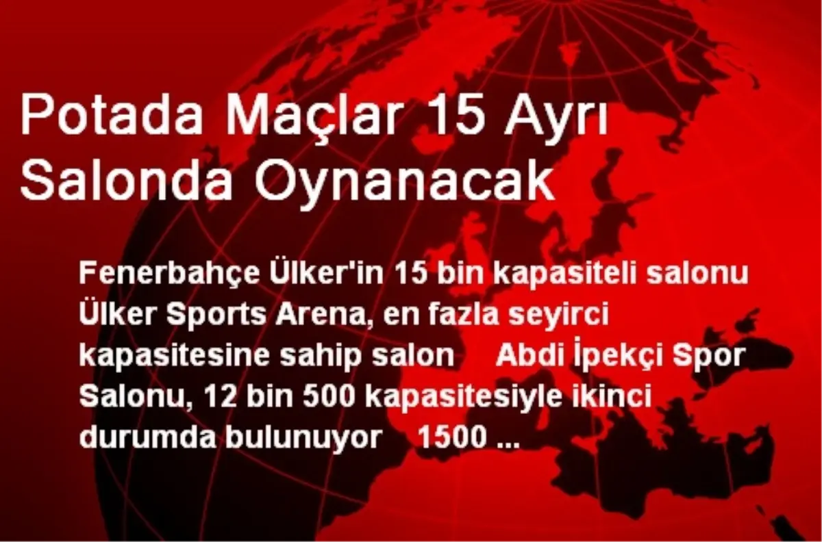 Potada Maçlar 15 Ayrı Salonda Oynanacak