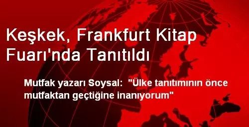 Keşkek, Frankfurt Kitap Fuarı'nda Tanıtıldı Keşkek, Frankfurt Kitap Fuarı'nda Tanıtıldı