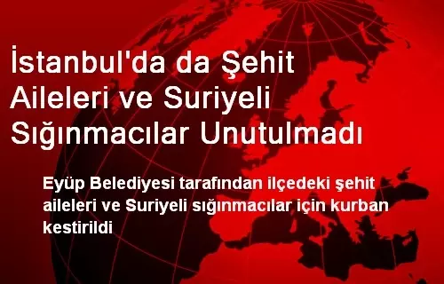 İstanbul'da da Şehit Aileleri ve Suriyeliler Unutulmadı