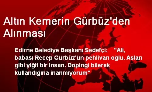 Altın Kemerin Gürbüz'den Alınması Altın Kemerin Gürbüz'den Alınması