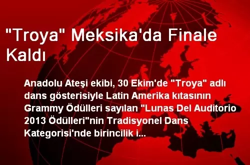 'Troya' Meksika'da Finale Kaldı 'Troya' Meksika'da Finale Kaldı