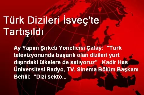 Türk Dizileri İsveç'te Tartışıldı Türk Dizileri İsveç'te Tartışıldı