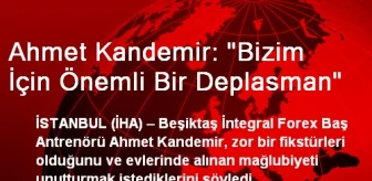 Ahmet Kandemir: 'Bizim İçin Önemli Bir Deplasman'