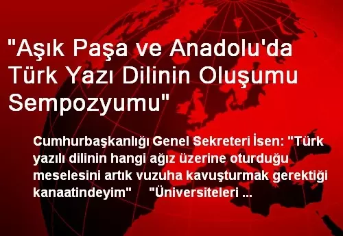 "Aşık Paşa ve Anadolu�da Türk Yazı Dilinin Oluşumu Sempozyumu" Haber