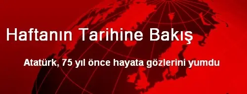 Haftanın Tarihine Bakış Haftanın Tarihine Bakış
