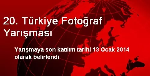20. Türkiye Fotoğraf Yarışması 20. Türkiye Fotoğraf Yarışması