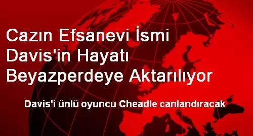 Cazın Efsanevi İsmi Davis'in Hayatı Beyazperdeye Aktarılıyor Cazın Efsanevi İsmi Davis'in Hayatı Beyazperdeye Aktarılıyor
