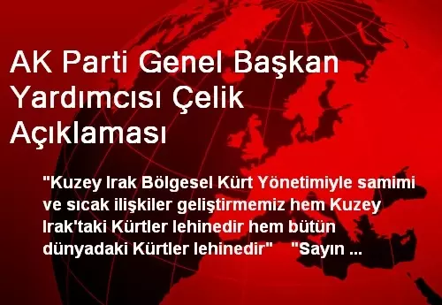 AK Parti Genel Başkan Yardımcısı Çelik Açıklaması AK Parti Genel Başkan Yardımcısı Çelik Açıklaması