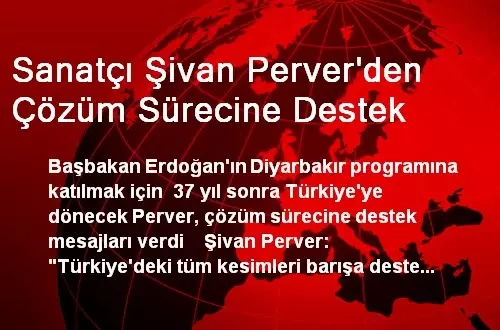 Sanatçı Şivan Perver'den Çözüm Sürecine Destek Sanatçı Şivan Perver'den Çözüm Sürecine Destek