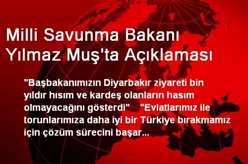 Milli Savunma Bakanı Yılmaz Muş'ta Açıklaması Milli Savunma Bakanı Yılmaz Muş'ta Açıklaması