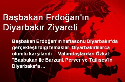 Başbakan Erdoğan'ın Diyarbakır Ziyareti Başbakan Erdoğan'ın Diyarbakır Ziyareti