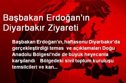 Başbakanın Diyarbakır Ziyareti Doğu'da Heyecanla Karşılandı Başbakanın Diyarbakır Ziyareti Doğu'da Heyecanla Karşılandı