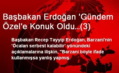 Başbakan Erdoğan 'Gündem Özel'e Konuk Oldu Başbakan Erdoğan 'Gündem Özel'e Konuk Oldu