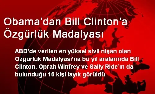 ABD Başkanı Obama'dan Bill Clinton'a Özgürlük Madalyası ABD Başkanı Obama'dan Bill Clinton'a Özgürlük Madalyası