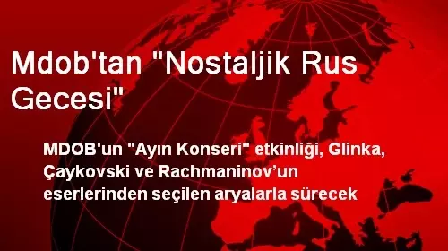 Mdob'tan 'Nostaljik Rus Gecesi' Mdob'tan 'Nostaljik Rus Gecesi'