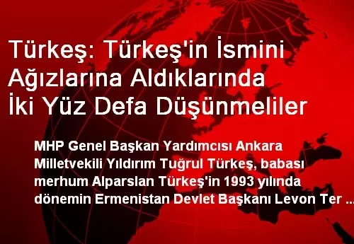 Türkeş: Türkeş'in İsmini Ağızlarına Aldıklarında İki Yüz Defa Düşünmeliler Türkeş: Türkeş'in İsmini Ağızlarına Aldıklarında İki Yüz Defa Düşünmeliler