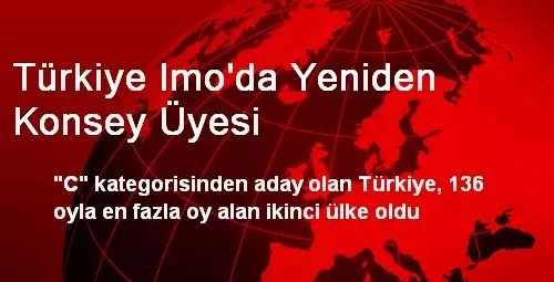 Türkiye Imo'da Yeniden Konsey Üyesi Türkiye Imo'da Yeniden Konsey Üyesi