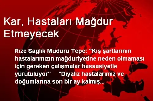 Kar, Hastaları Mağdur Etmeyecek Kar, Hastaları Mağdur Etmeyecek