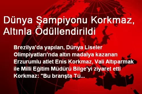 Dünya Şampiyonu Korkmaz, Altınla Ödüllendirildi