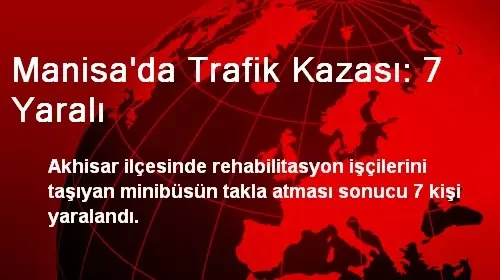 Manisa'da Trafik Kazası: 7 Yaralı Manisa'da Trafik Kazası: 7 Yaralı