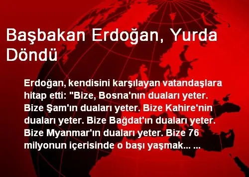 Başbakan Erdoğan, Yurda Döndü Başbakan Erdoğan, Yurda Döndü