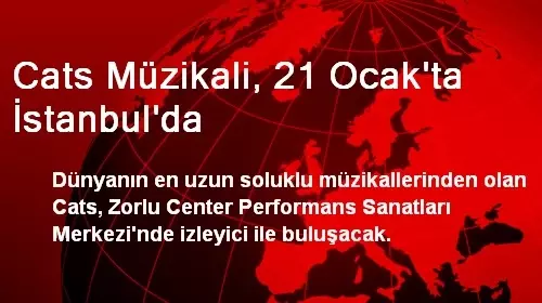 Cats Müzikali, 21 Ocak'ta İstanbul'da Cats Müzikali, 21 Ocak'ta İstanbul'da