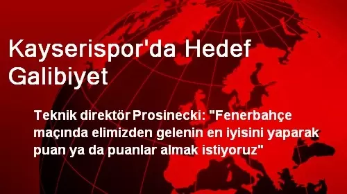 Kayserispor'da Hedef Galibiyet Kayserispor'da Hedef Galibiyet