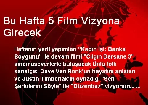 Bu Hafta 5 Film Vizyona Girecek Bu Hafta 5 Film Vizyona Girecek