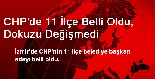 CHP İzmir'de 11 İlçe Belediye Başkan Adayını Daha Belirledi