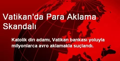Vatikan Da Para Aklama Skandali Haber