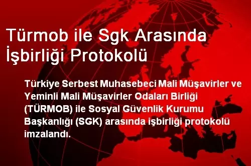 Türmob ile Sgk Arasında İşbirliği Protokolü