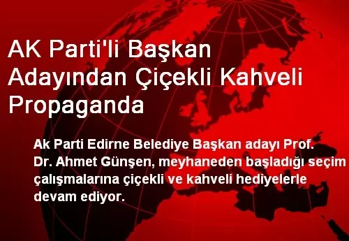 AK Parti�li Başkan Adayından Çiçekli Kahveli Propaganda Haberler
