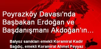 Poyrazköy Davası'nda Başbakan Erdoğan ve Başdanışmanı Akdoğan'ın Tanık Olarak Dinlenmesi Talebi