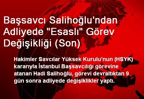 Başsavcı Salihoğlu'ndan Adliyede 'Esaslı' Görev Değişikliği (Son) Başsavcı Salihoğlu'ndan Adliyede 'Esaslı' Görev Değişikliği (Son)