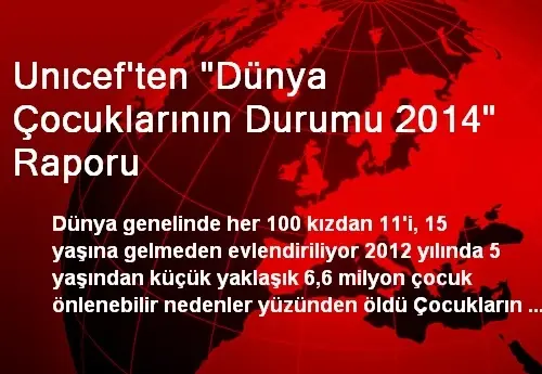 Unicef Ten Dunya Cocuklarinin Durumu 2014 Raporu Haberler