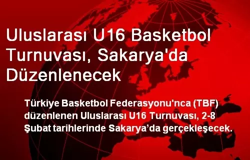 Uluslarası U16 Basketbol Turnuvası, Sakarya'da Düzenlenecek