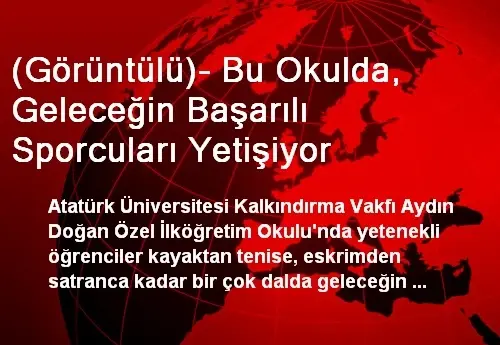(Görüntülü)- Bu Okulda, Geleceğin Başarılı Sporcuları Yetişiyor (Görüntülü)- Bu Okulda, Geleceğin Başarılı Sporcuları Yetişiyor