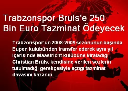 Trabzonspor Bruls'e 250 Bin Euro Tazminat Ödeyecek Trabzonspor Bruls'e 250 Bin Euro Tazminat Ödeyecek
