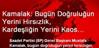 Mustafa Erduran: Kamalak: Bugün Doğruluğun Yerini Hırsızlık, Kardeşliğin Yerini Kaos Aldı Mustafa Erduran: Kamalak: Bugün Doğruluğun Yerini Hırsızlık, Kardeşliğin Yerini Kaos Aldı
