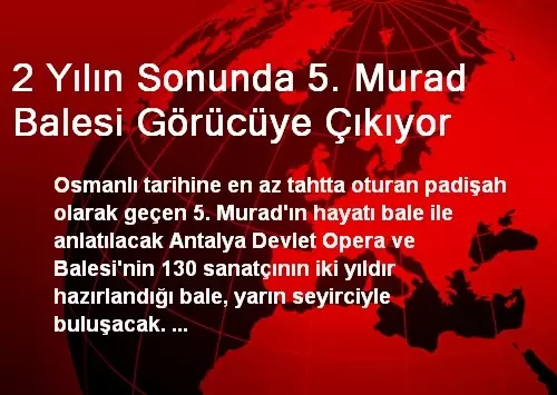 2 Yılın Sonunda 5. Murad Balesi Görücüye Çıkıyor 2 Yılın Sonunda 5. Murad Balesi Görücüye Çıkıyor