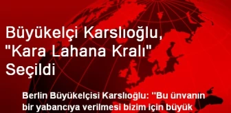 Büyükelçi Karslıoğlu, 'Kara Lahana Kralı' Seçildi