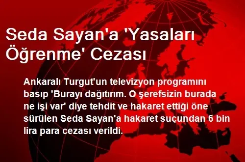 Seda Sayan'a 6 Bin TL Para Cezası Seda Sayan'a 6 Bin TL Para Cezası