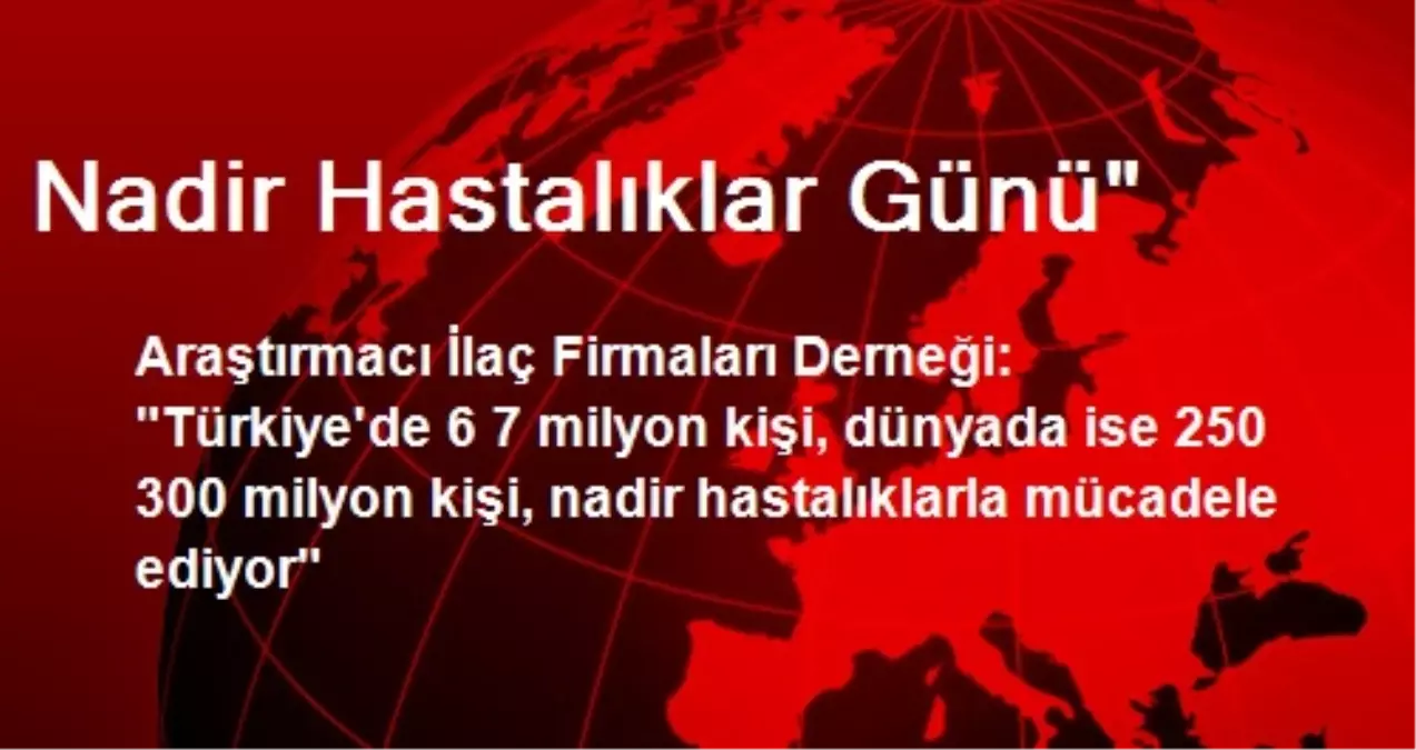 nadir hastalıklar günü haberler