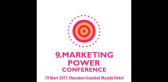 9. Marketing Power Conference 19 Mart 2015'te Pazarlama Dünyasıyla Buluşuyor