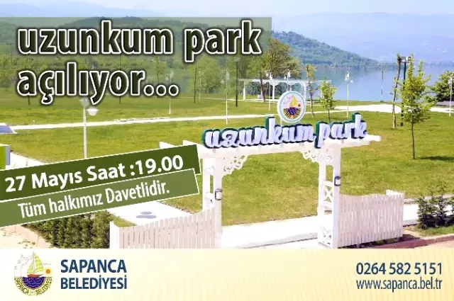 sapanca belediyesi uzunkum park aciliyor haberler