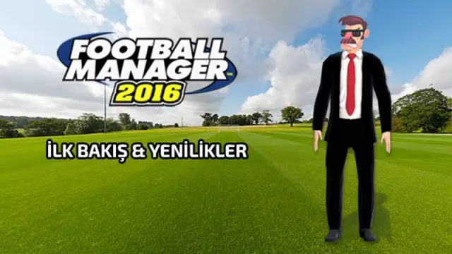 Fm 2016 İlk Bakış ve Yenilikler