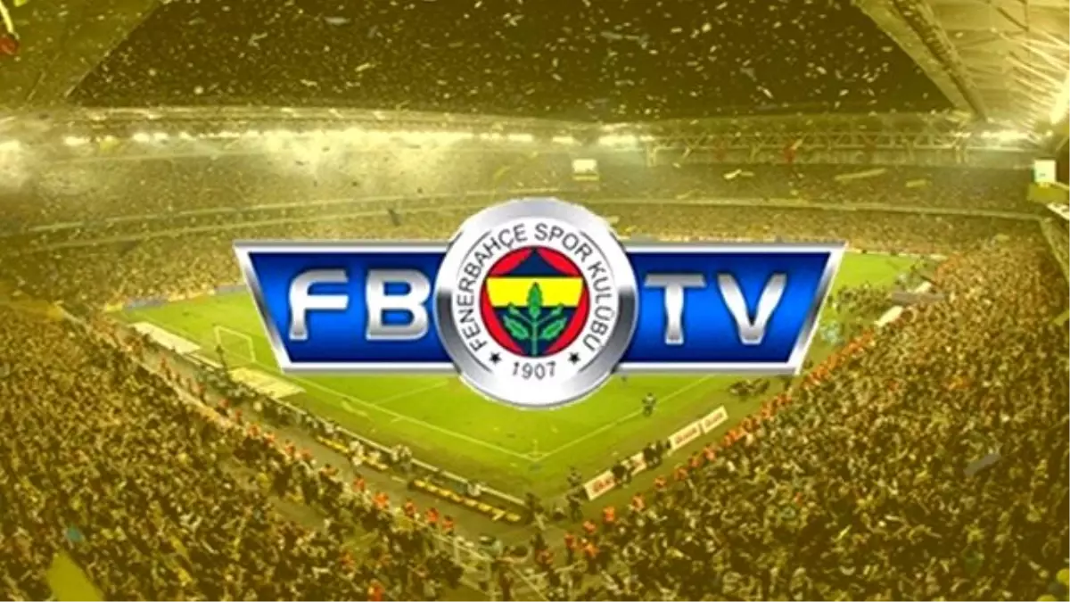 Fenerbahce Tv Hd Yayina Geciyor Spor