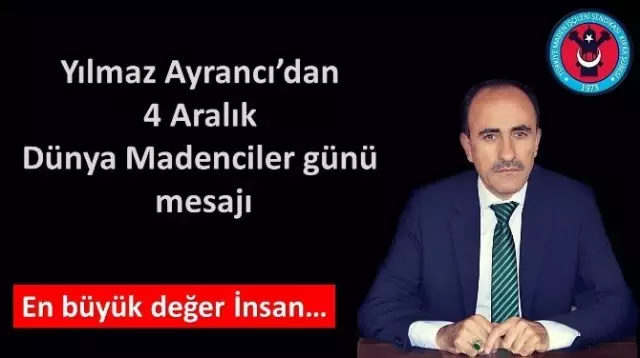 Maden-iş Şube Başkanı Ayrancı'nın Madenciler Günü Mesajı