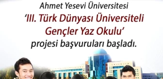 Ahmet Yesevi Üniversitesi 'Iıı. Türk Dünyası Üniversiteli Gençler Yaz Okulu' Projesi Başvuruları...